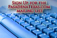 Sign up for the PasadenaTexas.com mailing list